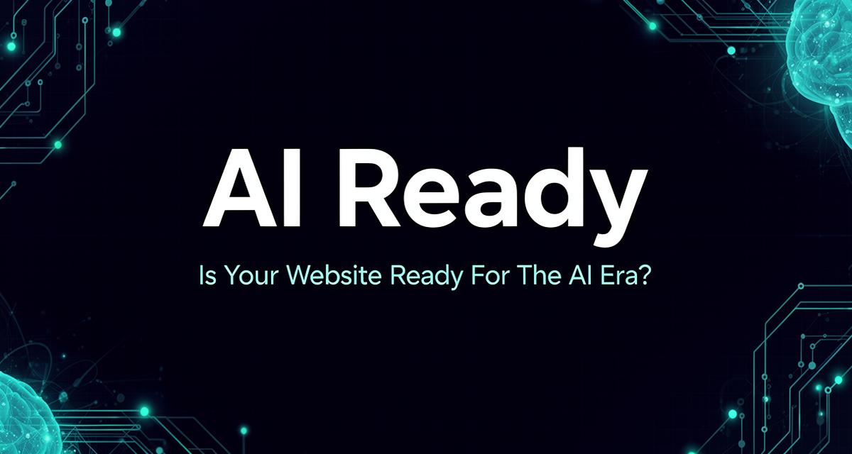 AI Ready - Is Your Website Ready For The AI Era?